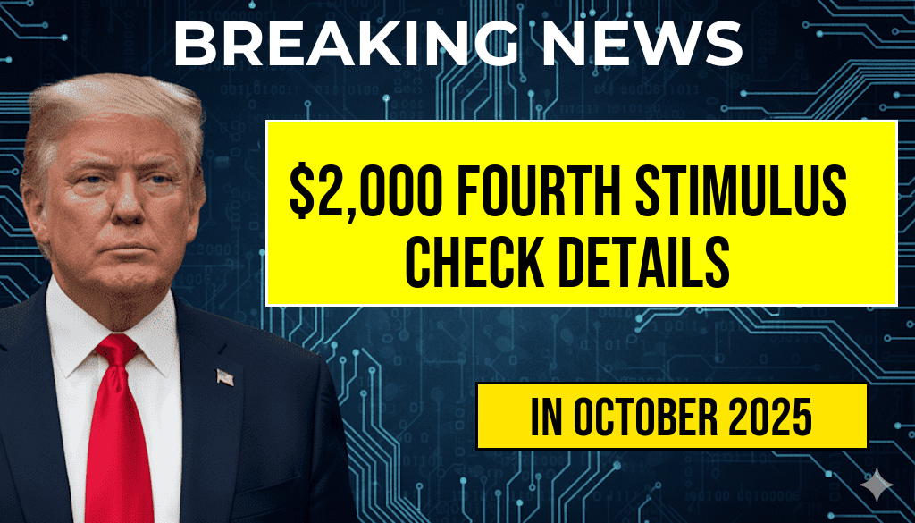 $2,000 Fourth Stimulus Check: Eligibility and Deposit Date Revealed