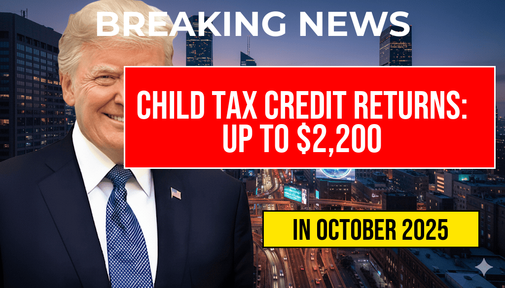 Child Tax Credit Returns: Families Set to Receive Up to $2,200 Per Qualifying Child Next Year