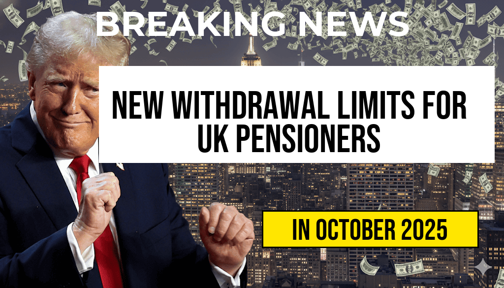New Withdrawal Limits Set to Surprise UK Pensioners Starting 27 September 2025