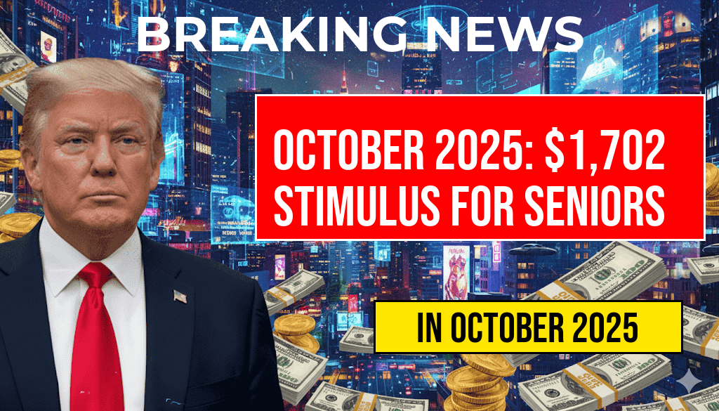 October 2025 Full Payment Schedule: $1,702 Stimulus Payment for All Seniors