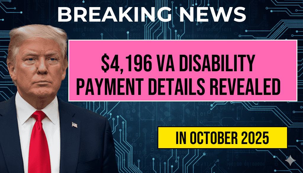 October 2025 Sees $4,196 VA Disability Payment: Eligibility Criteria and Full Payment Schedule Revealed