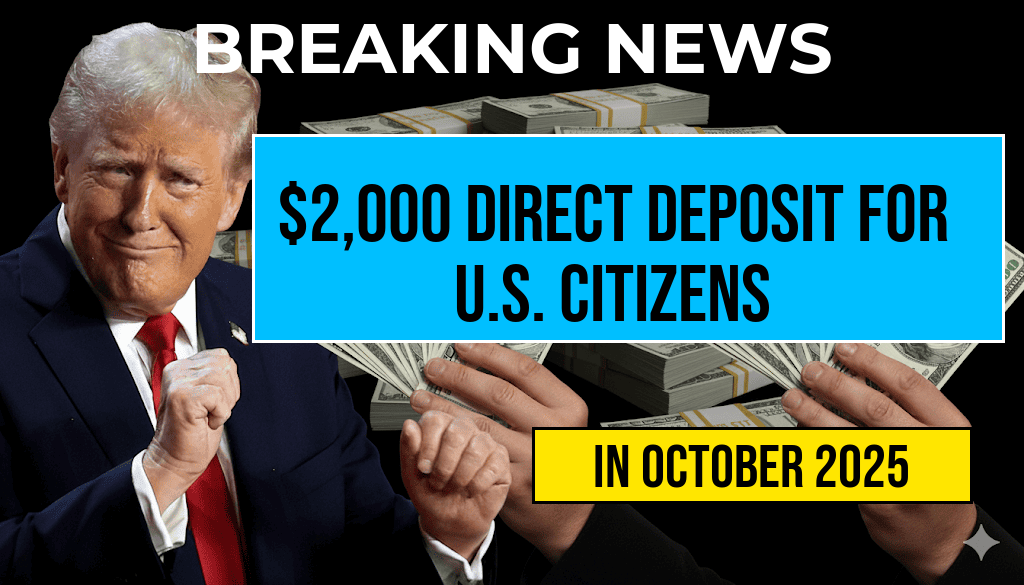 U.S. Citizens to Receive $2,000 Direct Deposit in October 2025: Eligibility, Payment Dates, and IRS Guidelines Explained
