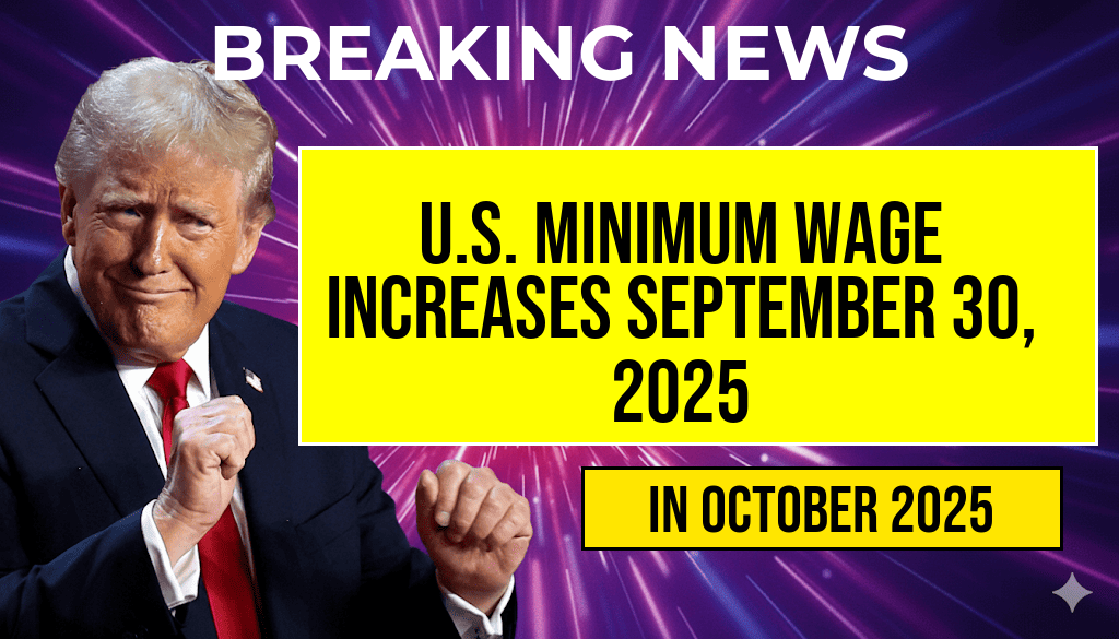 U.S. Minimum Wage Set to Increase on September 30, 2025 – Comprehensive Hourly Wage List Available